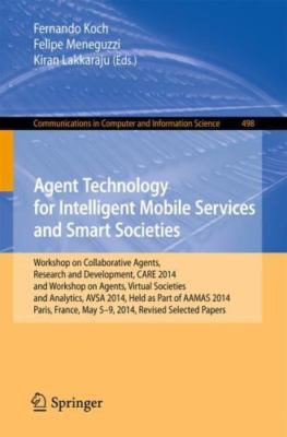 Agent Technology for Intelligent Mobile Services and Smart Societies : Worksh...