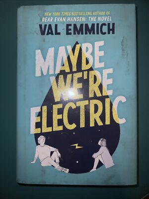 Maybe We're Electric HARDCOVER   2021 by Val Emmich