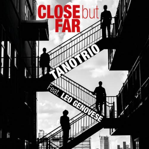 Tano Trio with Leo Genovese Close But Far (CD) Album Digipak