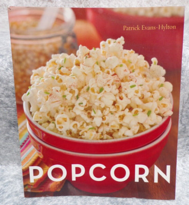 POPCORN BOOK 2008 BY PATRICK EVANS HYLTON MANY RECIPES FOR FLAVORING