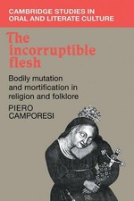 Piero Camporesi The Incorruptible Flesh (Libro de bolsillo) (Importación del Reino Unido)