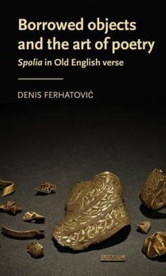 Borrowed Objects and the Art of Poetry by Denis  Ferhatovic (Paperback Book)