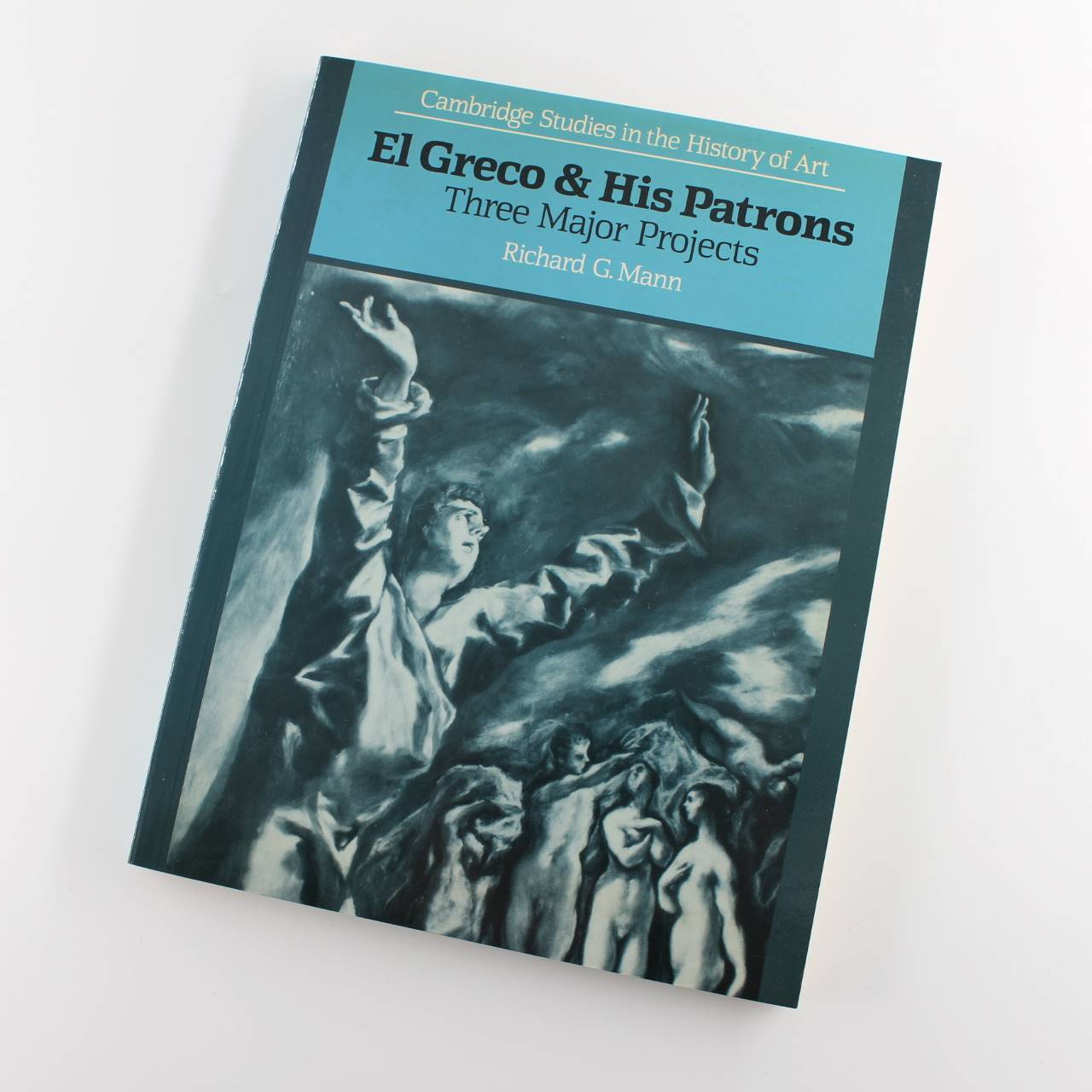 El Greco and His Patrons: Three Major Projects (Cambridge Studies in the History