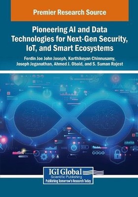 Pioneering AI and Data Technologies for Next-Gen Security, IoT, and Smart Ecosys