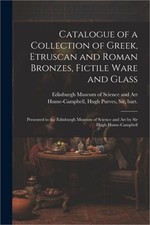 Catalogue of a Collection of Greek, Etruscan and Roman Bronzes, Fictile Ware and