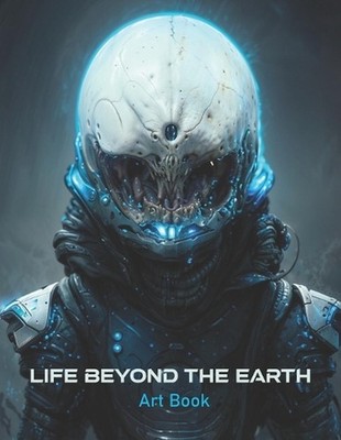Life beyond the earth: Art Book by Deneb Lechuga Medrano Paperback Book