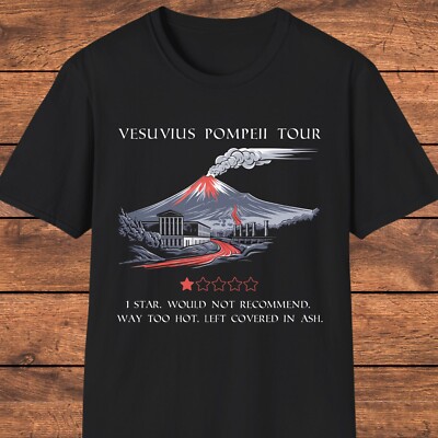 Funny Pompeii T-Shirt, Ancient History, Sarcastic Historical Shirt, Italy Gift