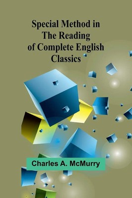 Charles A. McMurry | Special Method in the Reading of Complete English Classics