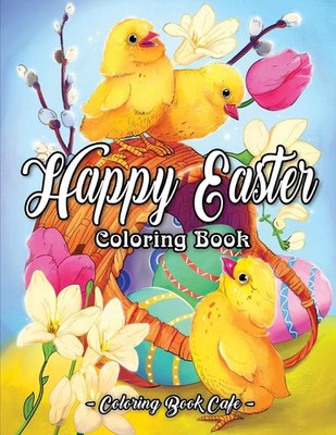 Happy Easter Coloring Book: An Adult Coloring Book Featuring Adorable Easter...