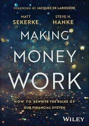 Steve H. Hanke - Making Money Work How To Rewrite The Rules Of Our F - G245Z-image