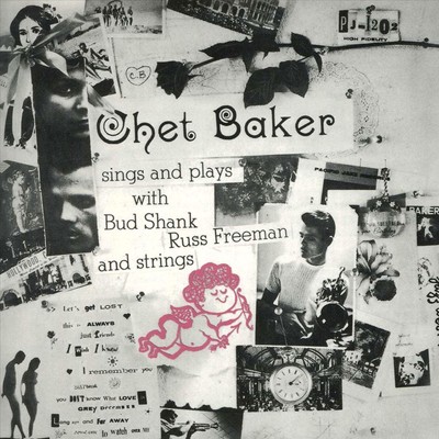 CHET BAKER CHET BAKER SINGS AND PLAYS WITH BUD SHANK, RUSS FREEMAN AND STRINGS N