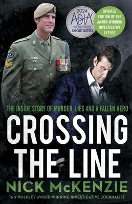 Crossing the Line: The inside story of murder, lies and a fallen hero by Nick Mc