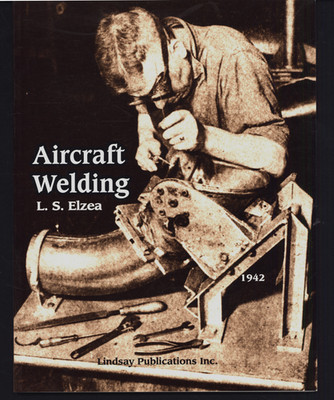 L.S. ELZEA AIRCRAFT WELDING RARE LINDSAY PUBLICATIONS EDITION VERY GOOD