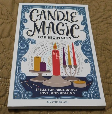Candle Magic for Beginners by Mystic Dylan Spells for Abundance Love and Healing