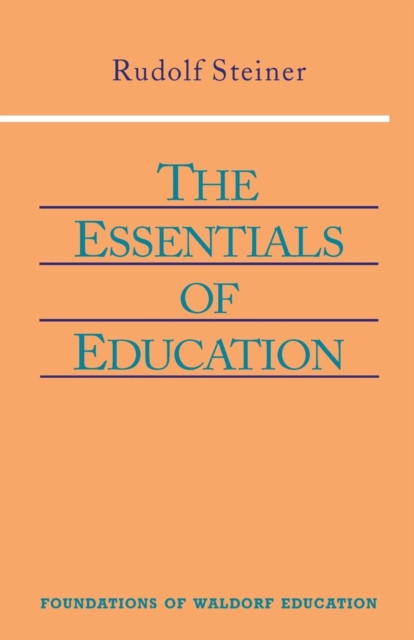 The Essentials of Education by Rudolf Steiner (Paperback Book)