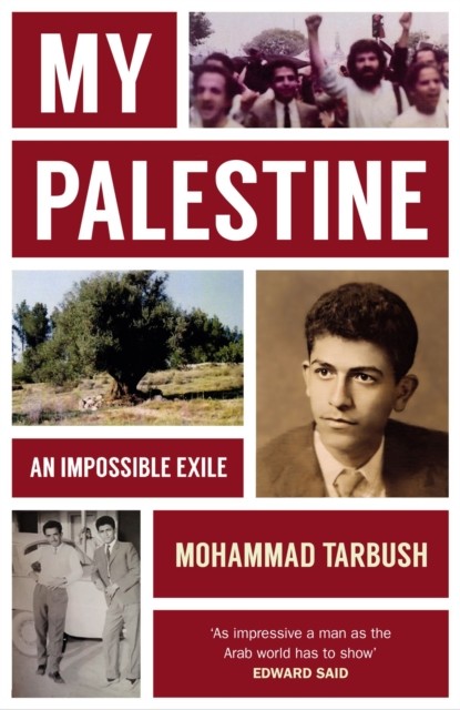 My Palestine An Impossible Exile by Mohammad Tarbush (Hardback Book)