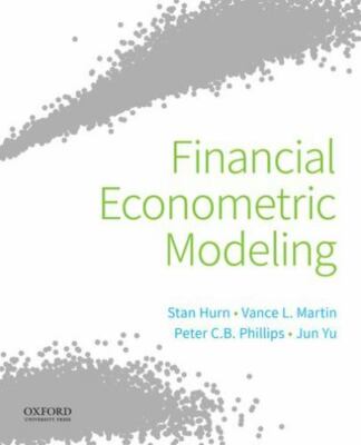 Financial Econometric Modeling, Hurn, Stan,Martin, Vance L.,Phillips, Peter C.B.
