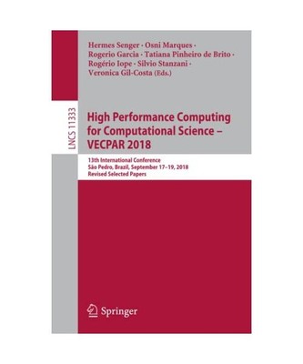 High Performance Computing for Computational Science ¿ VECPAR 2018: 13th Intern