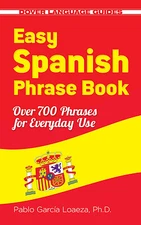 Easy Spanish Phrase Book New Edition: Over 700 Phrases for Everyday Use