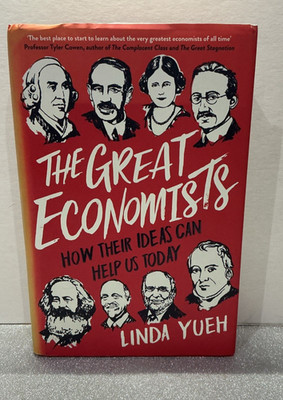 The Great Economists: How Their Ideas Can Help Us Today by Linda Yueh