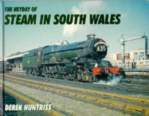 The Heyday of Steam in South Wales - Huntriss, Derek