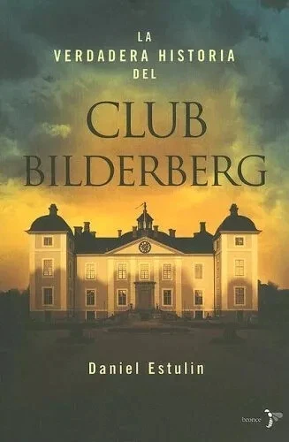 La Verdadera Historia Del Club Bilderberg/the True History