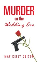 Murder On The Wedding Eve | Mac Kelly Obison | Taschenbuch | Englisch | 2013