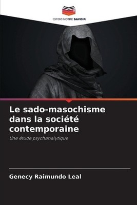 Le sado-masochisme dans la socit contemporaine by Genecy Raimundo Leal Paperback
