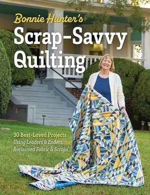 Bonnie Hunter s Scrap-Savvy Quilting by Bonnie K. Hunter (Paperback Book)
