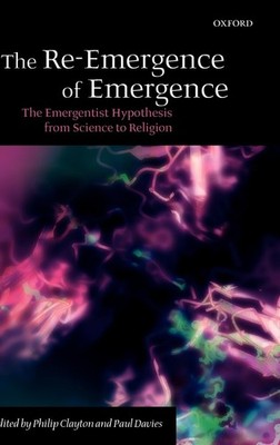 The Re-Emergence of Emergence: The Emergentist Hypothesis from Science to Re...