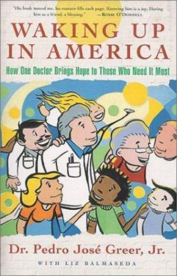 Waking Up In America: How One Doctor Brings Hope To Those Who Need It Most, Gree