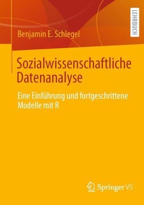 Sozialwissenschaftliche Datenanalyse: Eine Einf?hrung und fortgeschrittene Model