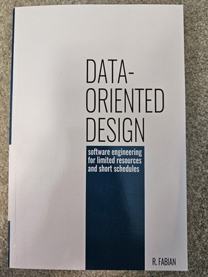 Data-Oriented Design : Software Engineering for Limited Resources