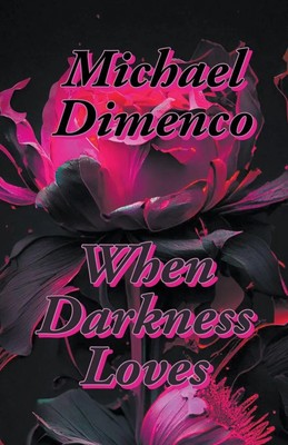 Michael Dimenco (u. a.) | When Darkness Loves | Taschenbuch | Englisch (2023)