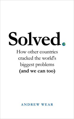 Solved: How Other Countries Cracked the World's Biggest Problems (and We Can