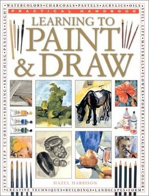 Learning to Paint and Draw (Practical Handbook) by Harrison, Hazel 075480870X