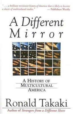 Different Mirror : A History of Multicultural America by Ronald T. Takaki ...