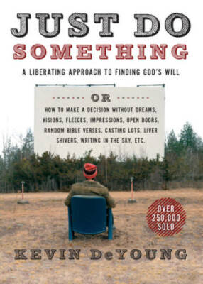 Just Do Something: A Liberating Approach to Finding God's Will - VERY GOOD