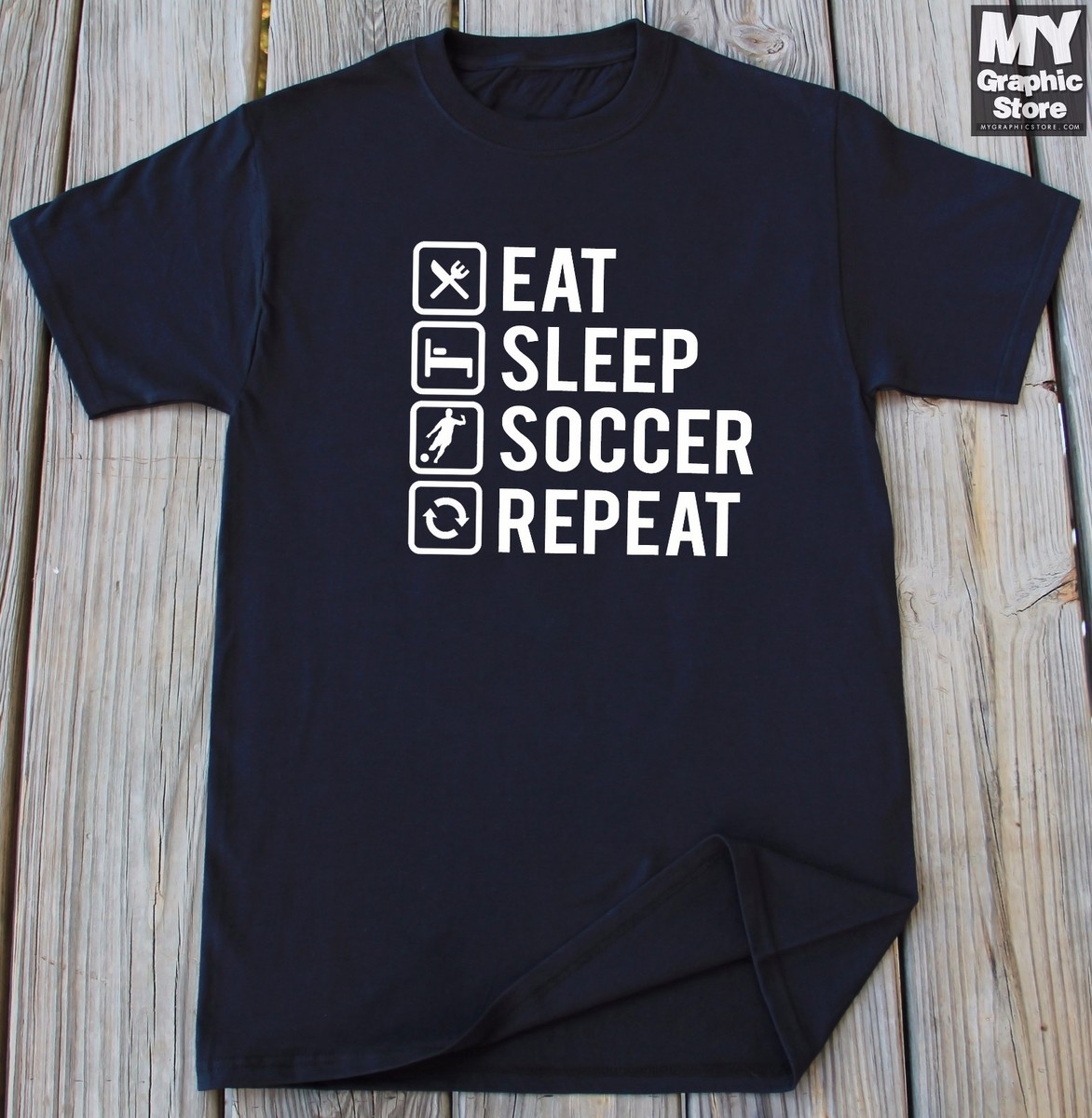 Eat Sleep Soccer Repeat T-Shirt Eat Sleep Soccer Repeat T-Shirt