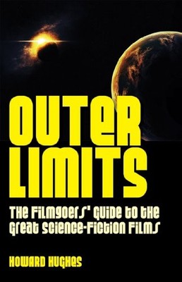 Outer Limits: The Filmgoers  Guide to the Great Science-Fiction Films by Howard