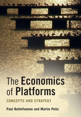 The Economics of Platforms | Concepts and Strategy | Paul Belleflamme (u. a.)