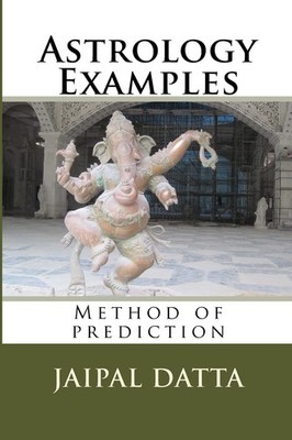 Astrology Examples: Method of predictions - Datta, Mr Jaipal Singh|Datta Ast...