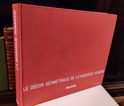 Le Decor Geometrique De La Mosaique Romaine , Repertoire Graphique Et ...1985
