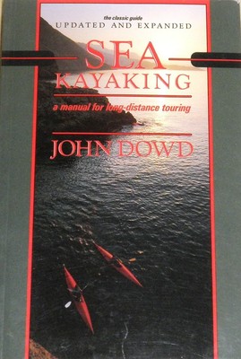 Sea Kayaking: A Manual for Long Distance Touring - paperback John Dowd