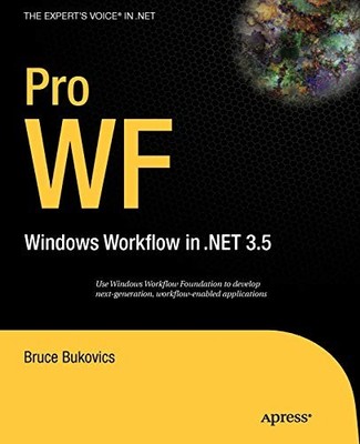 PRO WF: WINDOWS WORKFLOW IN NET 3.5 (EXPERT'S VOICE IN By Bruce Bukovics *Mint*