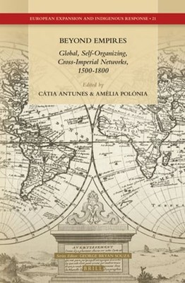 Beyond Empires: Global, Self-Organizing, Cross-Imperial Networks, 1500-1800: New