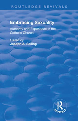 Embracing Sexuality: Authority and Experience in the Ca - Paperback NEW Selling,