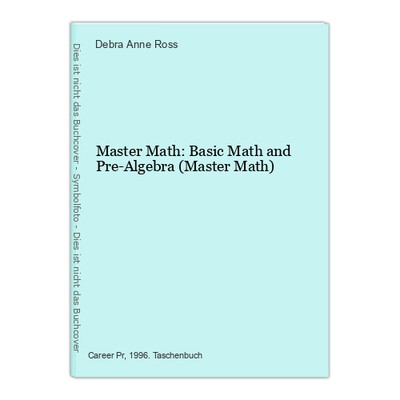 Master Math: Basic Math and Pre-Algebra (Master Math) Anne Ross, Debra: