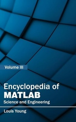 Encyclopedia of Matlab: Science and Engineering (Volume III) by Louis Young: New