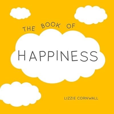 The Book of Happiness: Quotations and Ideas to Bring Joy into Your Life, Cornwal